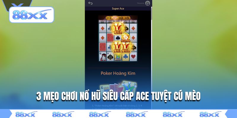 3 mẹo chơi nổ hũ siêu cấp ACE tuyệt cú mèo