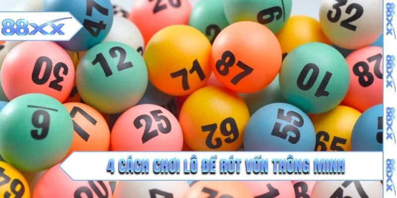 4 cách chơi lô đề rót vốn thông minh