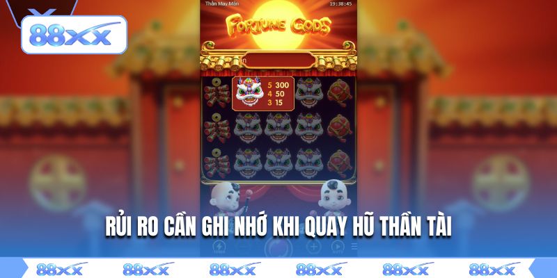 Rủi ro cần ghi nhớ khi quay hũ thần tài