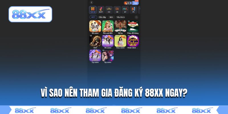 Vì sao nên tham gia đăng ký 88XX ngay?